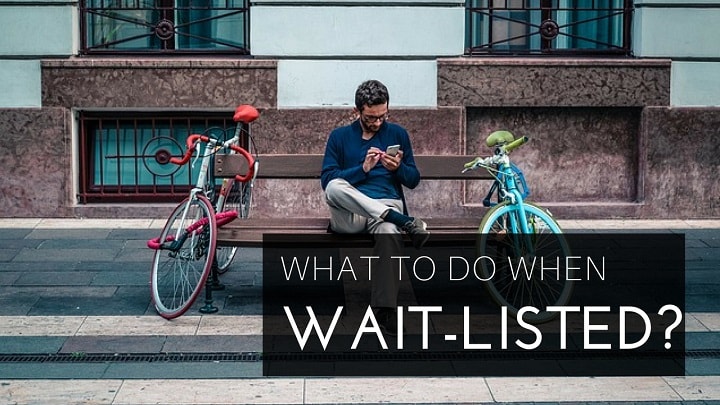 I’m Wait-listed – What To Do?