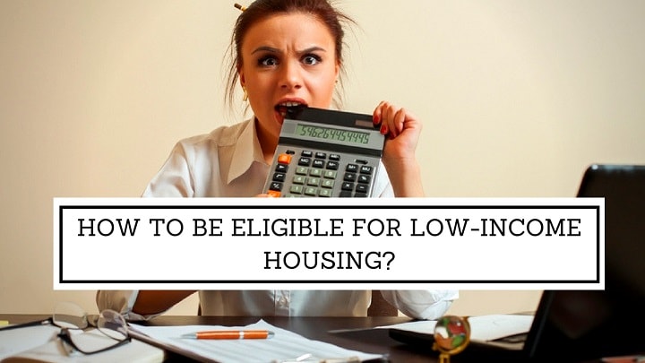 How to be Eligible and Qualify for Low Income Housing?